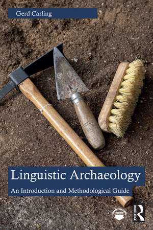 Linguistic Archaeology: An Introduction and Methodological Guide de Gerd Carling