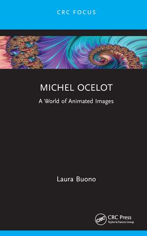 Michel Ocelot: A World of Animated Images de Laura Buono