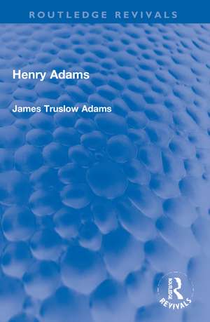 Henry Adams de James Truslow Adams