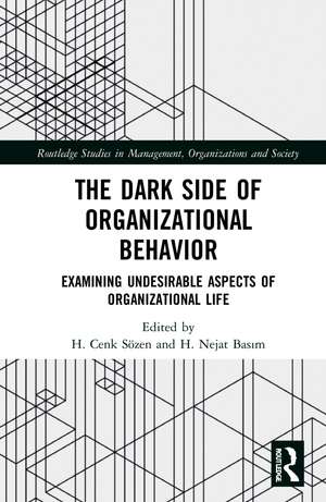 The Dark Side of Organizational Behavior: Examining Undesirable Aspects of Organizational Life de H. Cenk Sözen