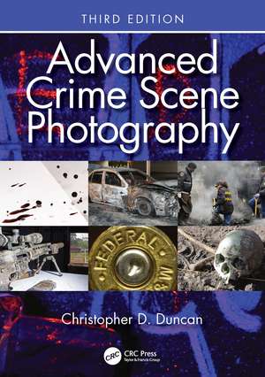 Advanced Crime Scene Photography de Christopher D. Duncan