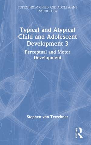 Typical and Atypical Child Development 3 Perceptual and Motor Development de Stephen von Tetzchner