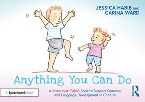 Anything You Can Do: A Grammar Tales Book to Support Grammar and Language Development in Children de Jessica Habib