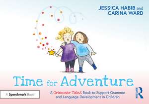 Time for Adventure: A Grammar Tales Book to Support Grammar and Language Development in Children de Jessica Habib