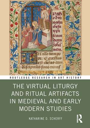 The Virtual Liturgy and Ritual Artifacts in Medieval and Early Modern Studies de Katharine Scherff