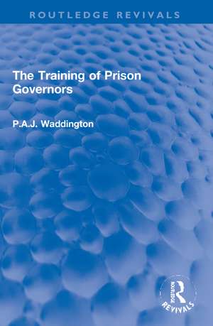 The Training of Prison Governors de P.A.J. Waddington