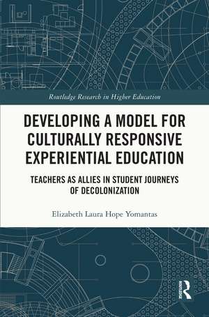 Developing a Model for Culturally Responsive Experiential Education: Teachers as Allies in Student Journeys of Decolonization de Elizabeth Laura Yomantas