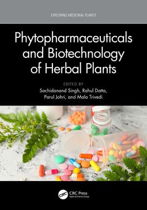 Phytopharmaceuticals and Biotechnology of Herbal Plants de Sachidanand Singh