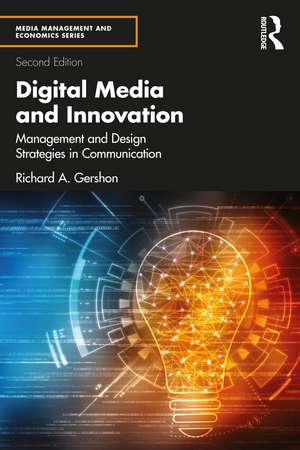 Digital Media and Innovation: Management and Design Strategies in Communication de Richard A. Gershon