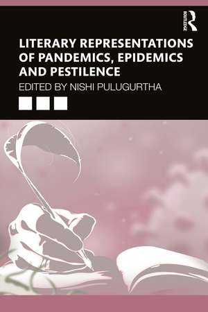 Literary Representations of Pandemics, Epidemics and Pestilence de Nishi Pulugurtha