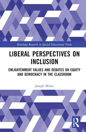 Liberal Perspectives on Inclusion: Enlightenment Values and Debates on Equity and Democracy in the Classroom de Joseph Mintz