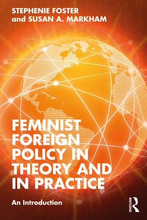 Feminist Foreign Policy in Theory and in Practice: An Introduction de Stephenie Foster