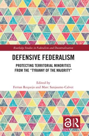 Defensive Federalism: Protecting Territorial Minorities from the "Tyranny of the Majority" de Ferran Requejo