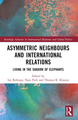 Asymmetric Neighbors and International Relations: Living in the Shadow of Elephants de Ian Roberge