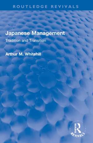 Japanese Management: Tradition and Transition de Arthur M. Whitehill