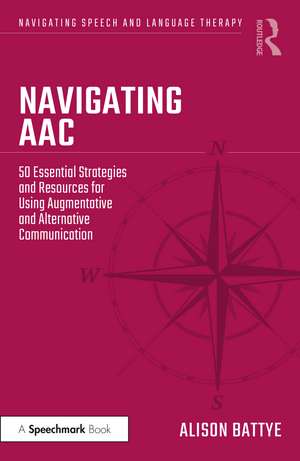 Navigating AAC: 50 Essential Strategies and Resources for Using Augmentative and Alternative Communication de Alison Battye