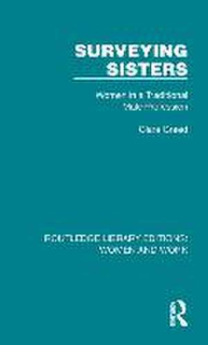 Surveying Sisters: Women in a Traditional Male Profession de Clara Greed