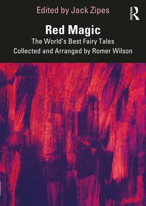 Red Magic: The World’s Best Fairy Tales Collected and Arranged by Romer Wilson de Jack Zipes