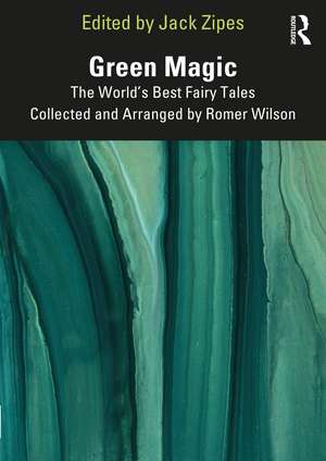 Green Magic: The World’s Best Fairy Tales Collected and Arranged by Romer Wilson de Jack Zipes