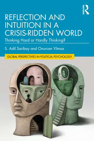 Reflection and Intuition in a Crisis-Ridden World: Thinking Hard or Hardly Thinking? de S. Adil Saribay