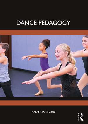 Dance Pedagogy de Amanda Clark