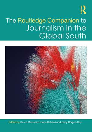 The Routledge Companion to Journalism in the Global South de Bruce Mutsvairo