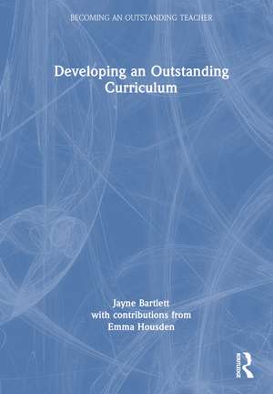 Developing an Outstanding Curriculum de Jayne Bartlett