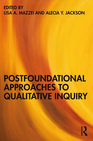 Postfoundational Approaches to Qualitative Inquiry de Lisa A. Mazzei