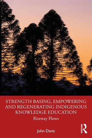 Strength Basing, Empowering and Regenerating Indigenous Knowledge Education: Riteway Flows de John Davis