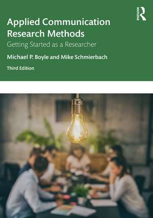 Applied Communication Research Methods: Getting Started as a Researcher de Michael Boyle