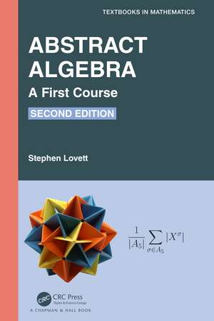 Abstract Algebra: A First Course de Stephen Lovett