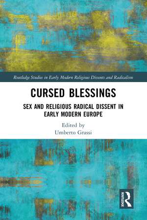 Cursed Blessings: Sex and Religious Radical Dissent in Early Modern Europe de Umberto Grassi