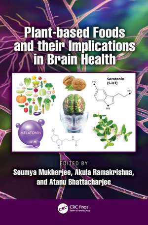 Plant-based Foods and their Implications in Brain Health de Soumya Mukherjee