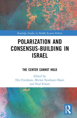 Polarization and Consensus-Building in Israel: The Center Cannot Hold de Elie Friedman