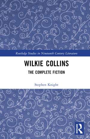 Wilkie Collins: The Complete Fiction de Stephen Knight