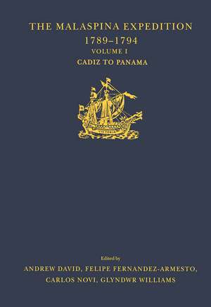 The Malaspina Expedition 1789–1794: Journal of the Voyage by Alejandro Malaspina. Volume I: Cádiz to Panamá de Andrew David