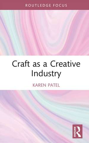 Craft as a Creative Industry de Karen Patel