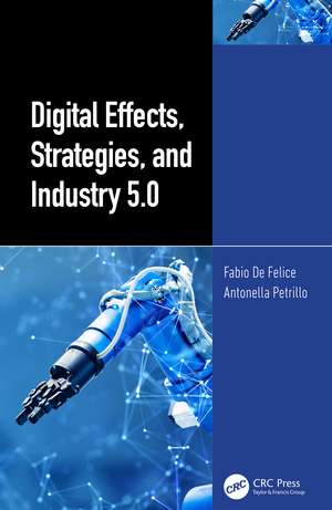 Digital Effects, Strategies, and Industry 5.0 de Fabio De Felice