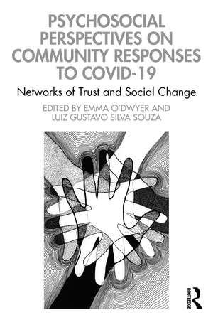 Psychosocial Perspectives on Community Responses to Covid-19: Networks of Trust and Social Change de Emma O'Dwyer