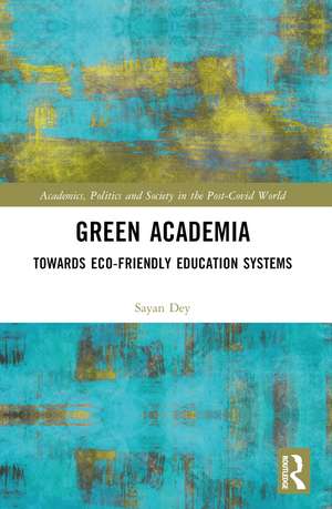 Green Academia: Towards Eco-Friendly Education Systems de Sayan Dey