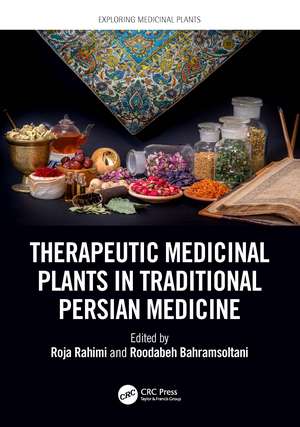 Therapeutic Medicinal Plants in Traditional Persian Medicine de Roja Rahimi