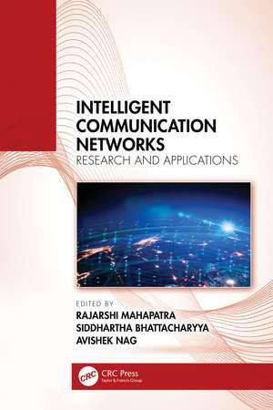 Intelligent Communication Networks: Research and Applications de Rajarshi Mahapatra