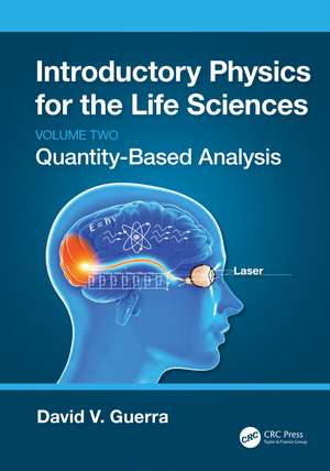 Introductory Physics for the Life Sciences: (Volume 2): Quantity-Based Analysis de David V. Guerra