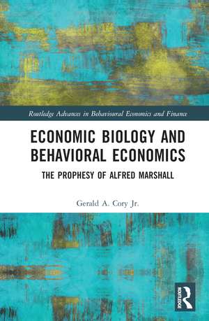 Economic Biology and Behavioral Economics: The Prophesy of Alfred Marshall de Gerald A. Cory Jr.