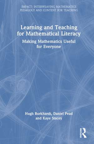 Learning and Teaching for Mathematical Literacy: Making Mathematics Useful for Everyone de Hugh Burkhardt
