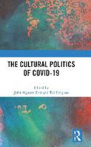 The Cultural Politics of COVID-19 de John Nguyet Erni