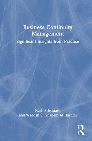 Business Continuity Management: Significant Insights from Practice de Kush Srivastava