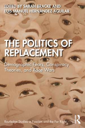 The Politics of Replacement: Demographic Fears, Conspiracy Theories, and Race Wars de Sarah Bracke