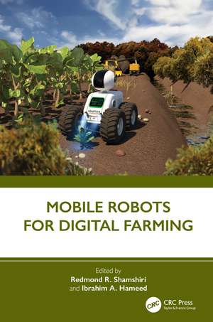 Mobile Robots for Digital Farming de Redmond R. Shamshiri