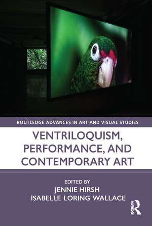 Ventriloquism, Performance, and Contemporary Art de Jennie Hirsh